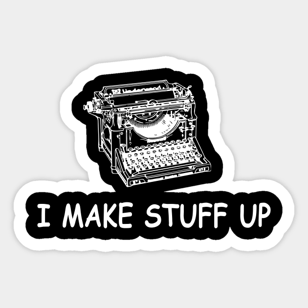 I Make Stuff Up Sticker by martinroj